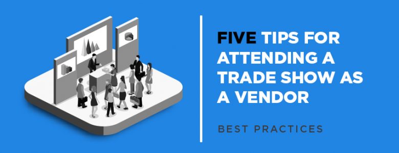 Trade Show Tips Vendors Trade Show best practices