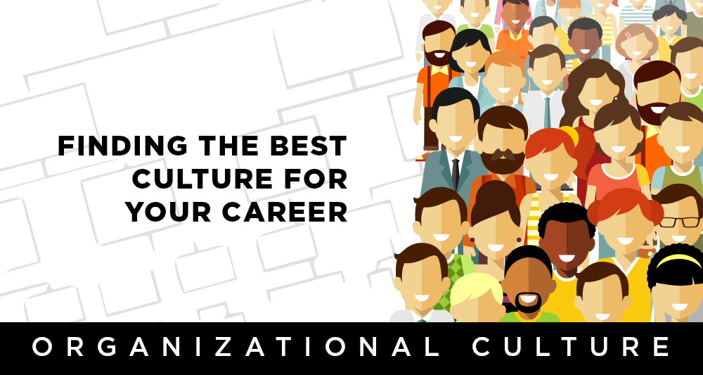 Organizational Culture finding the best culture for your career