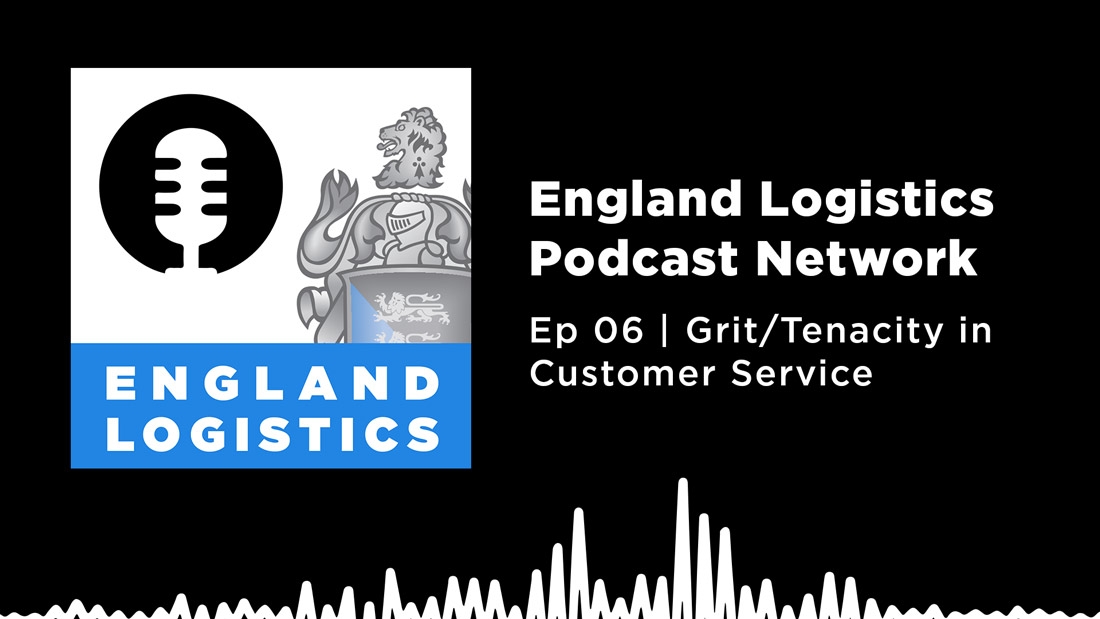 England Logistics Podcast Network Grit Tenacity Customer Service Month