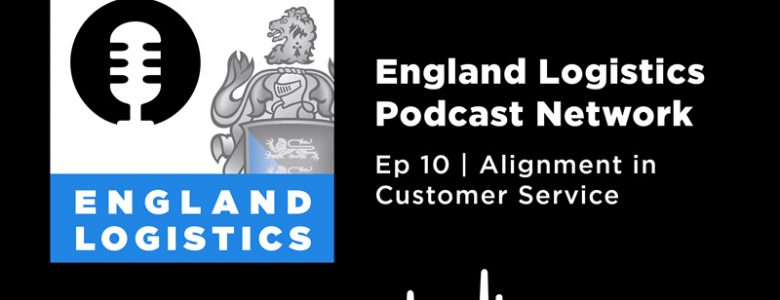 England Logistics Podcast Network Alignment in Customer Service