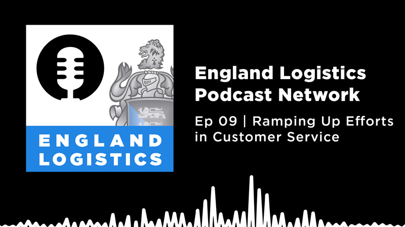 EnglandLogisticsPodcastNetworkEpRampingUpEffortsinCustomerService