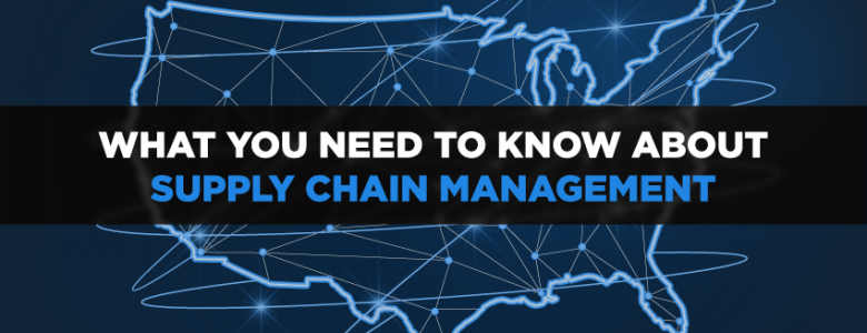 What to know about Supply Chain Management