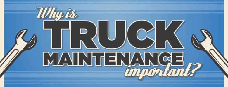 Truck maintenance is important to keep your truck on the road