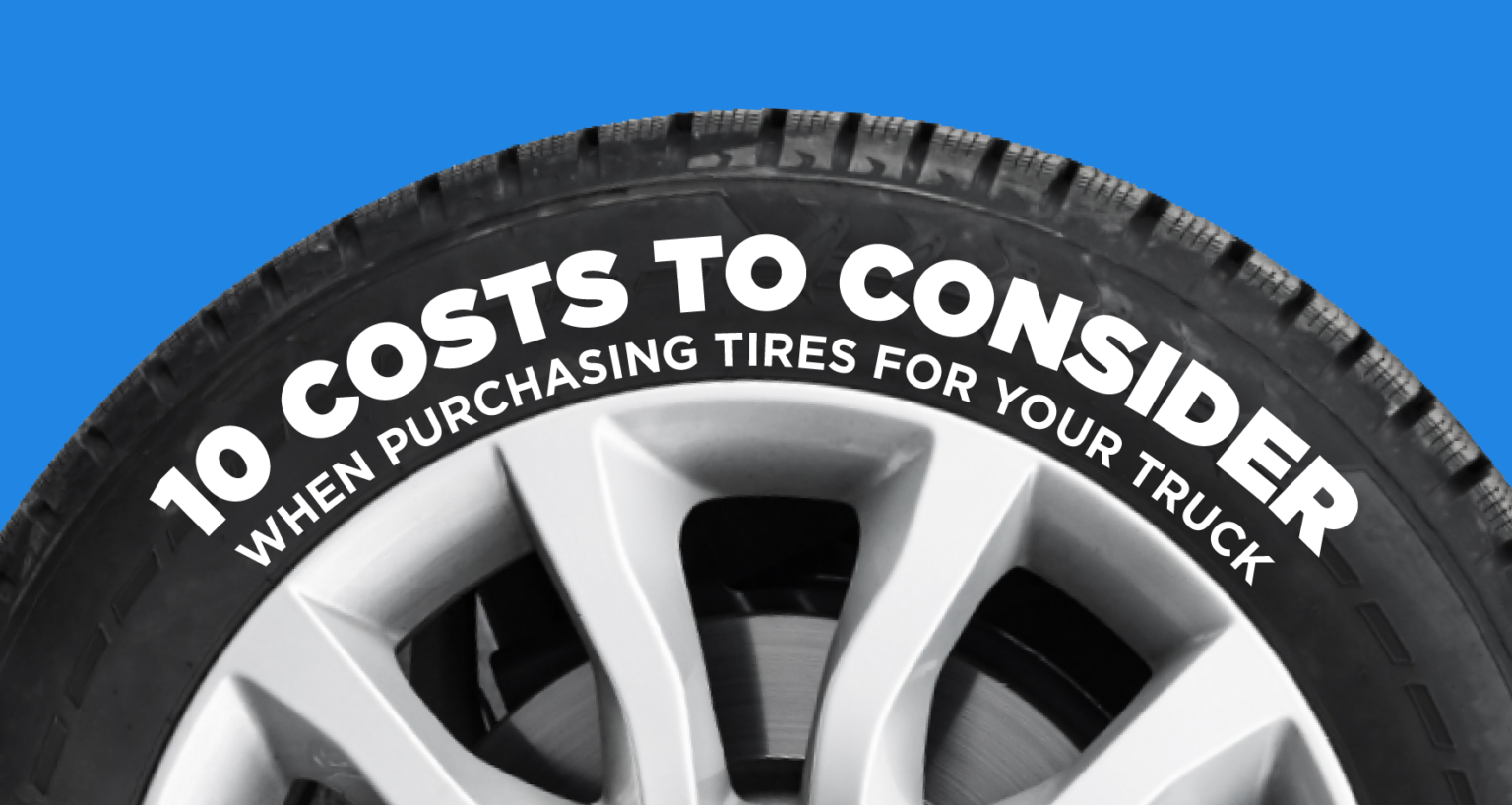 10 Costs to Consider When Purchasing Tires for Your Truck