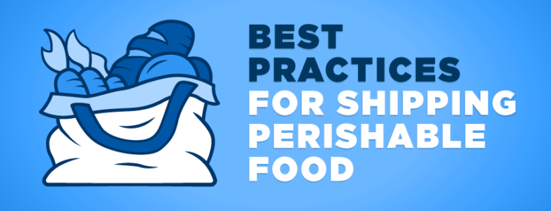 Best practices for shipping perishable foods