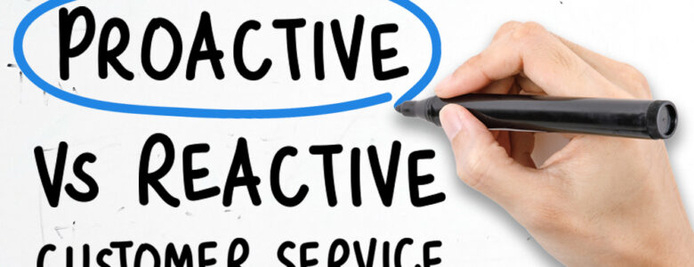Proactive vs reactive customer service