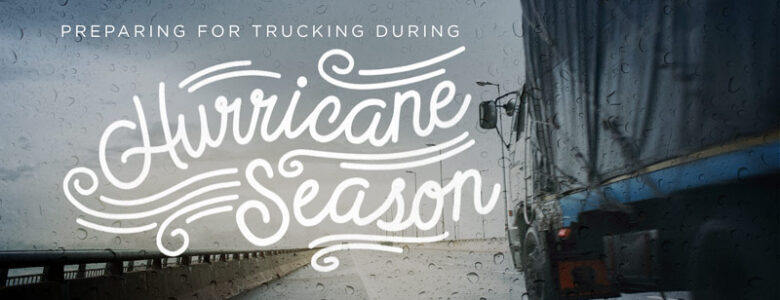 preparing for trucking during hurricane season