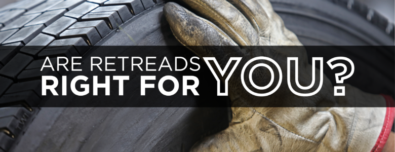 are retread tires right for you