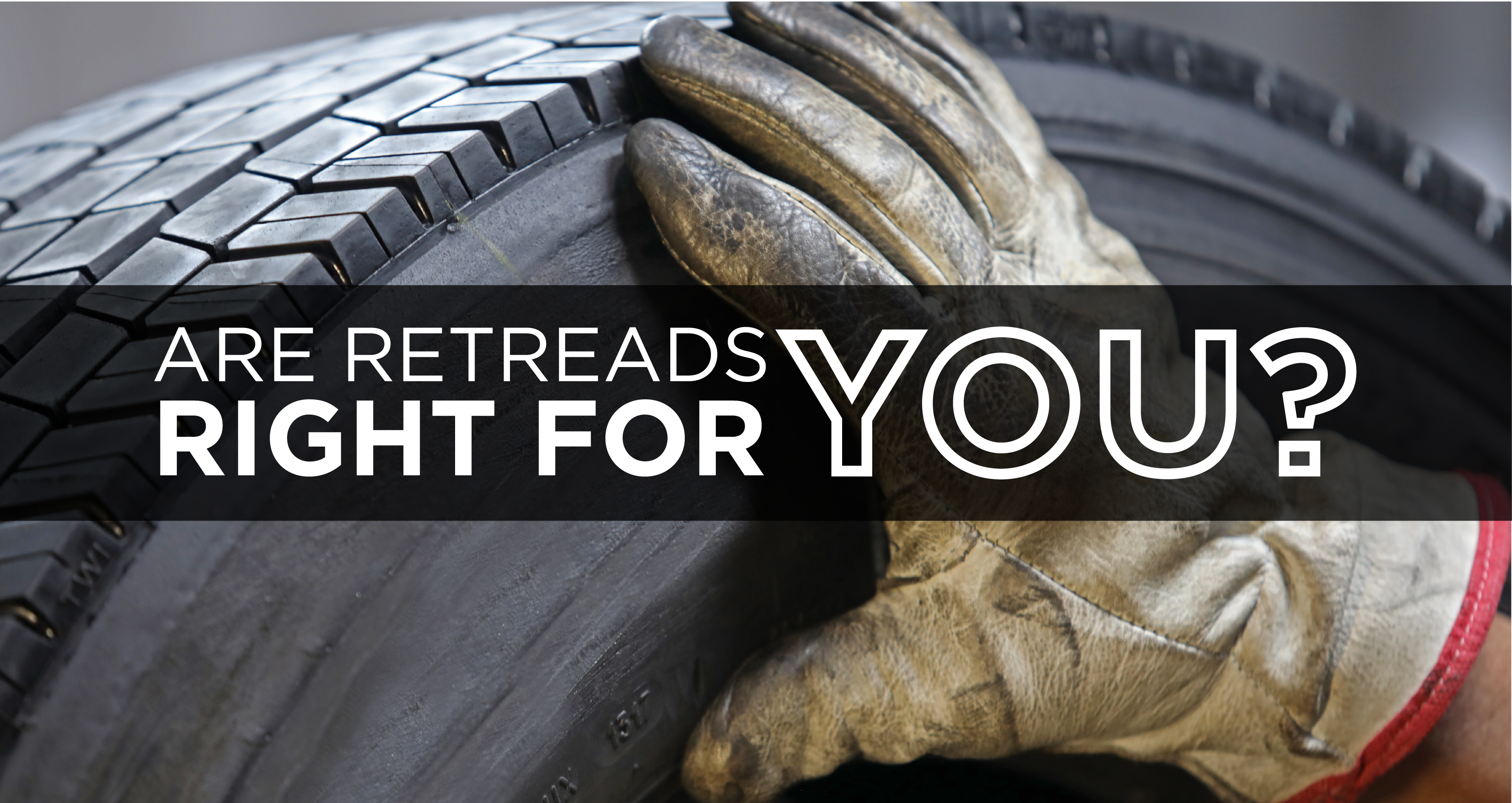 are retread tires right for you
