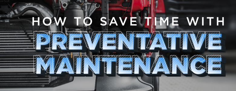 how to save time with preventative maintenance open engine bay of semi truck from above