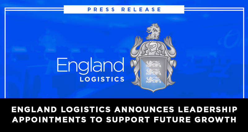England Logistics announces leadership appointments to support future growth
