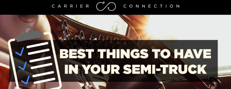 Considerthesebestthingstohaveinyoursemi truckthenexttimeyouheadout;youjustmightbegladyoudid.