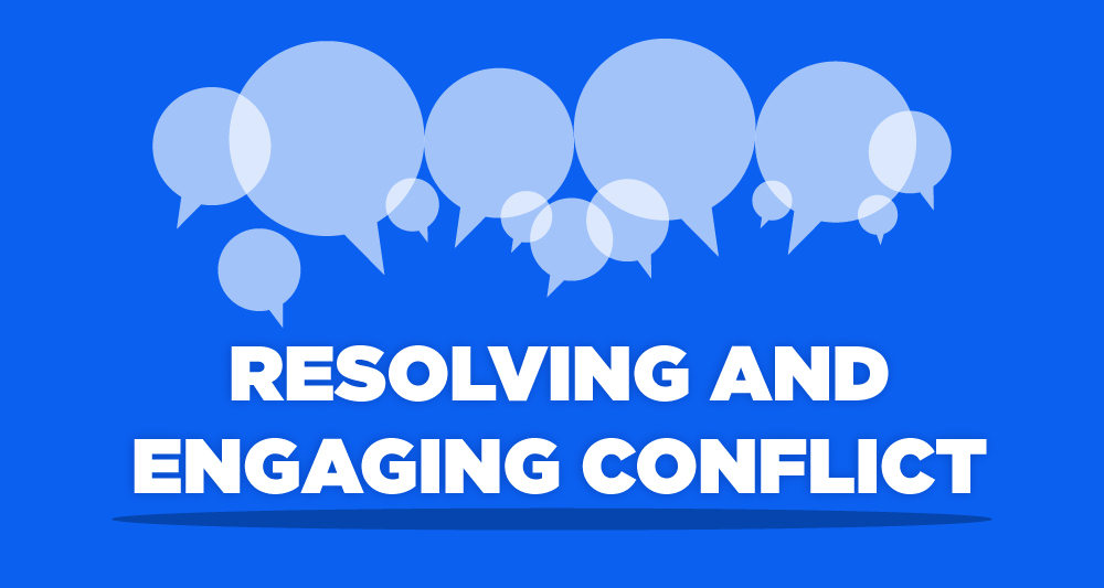 Resolving and Engaging Conflict