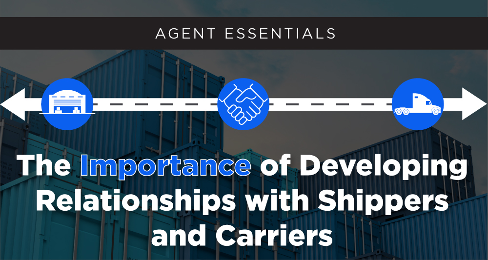 Developing relationships with shippers and carriers can help make your day-to-day work more positive as you continue interacting with them.
