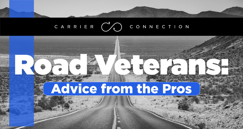 Veterans of the trucking industry have braved storms, setbacks, industry downturns, and more. Here are a few pieces of advice they have.