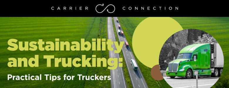 Sustainability in trucking can save your business by reducing idling, preventing deadhead miles, and keeping your tires inflated.