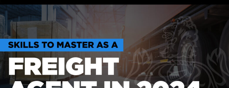 Continuous personal growth and development have a direct impact on your success as a freight agent. Here are some skills to master in 2024.