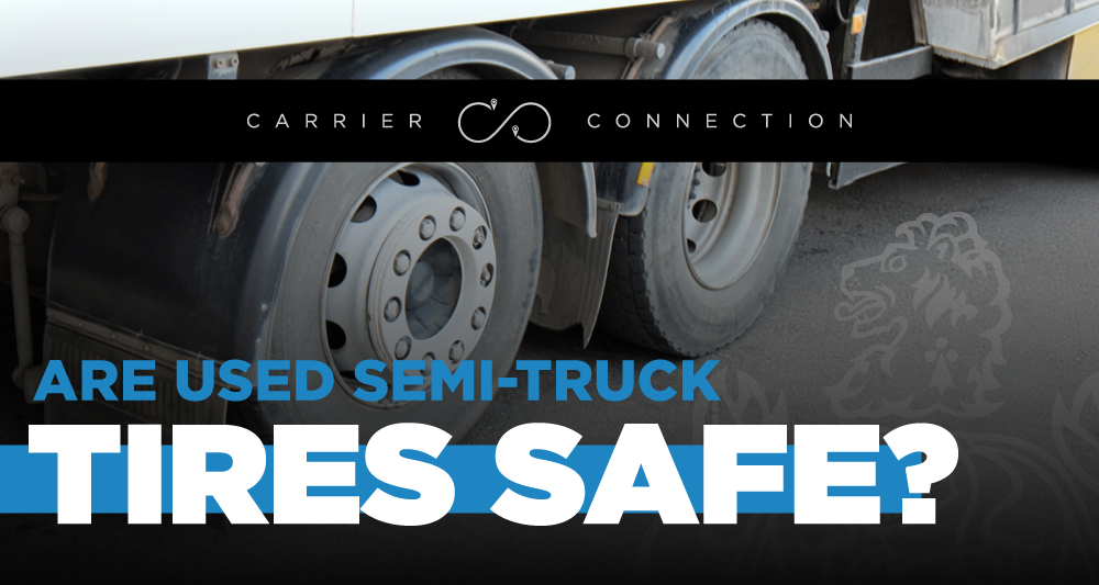 are used semi-truck tires safe?