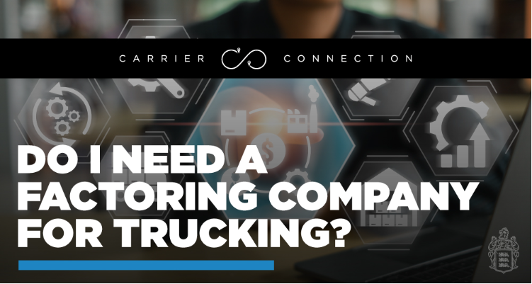 Do I Need a Factoring Company for Trucking?